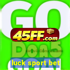 luck sport bet